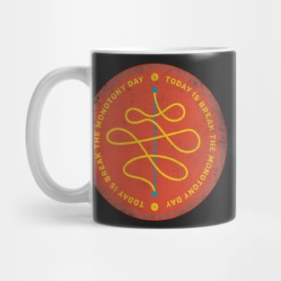 Today is Break The Monotony Day Badge Mug